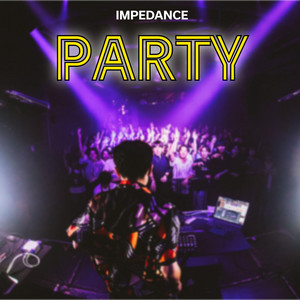 Party - Extended Mix by Impedance