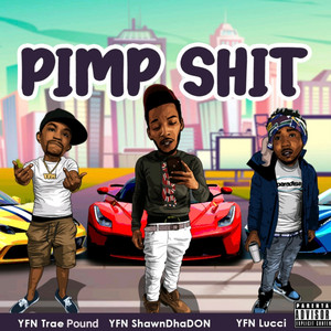Pimp Shit by YFN ShawnDhaDon, YFN Trae Pound, YFN Lucci