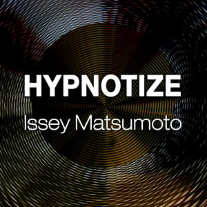 Hypnotize by Issey Matsumoto