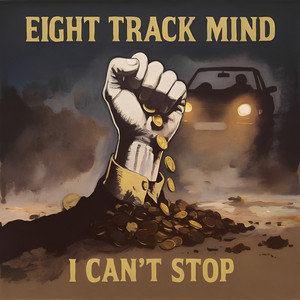 I Can't Stop by Eight Track Mind
