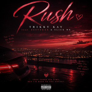 Rush by Trikky kay, 444vegaa, Slick MK