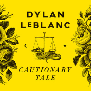 Cautionary Tale - Revisited by Dylan LeBlanc
