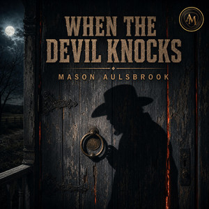 When The Devil Knock's by Mason Aulsbrook