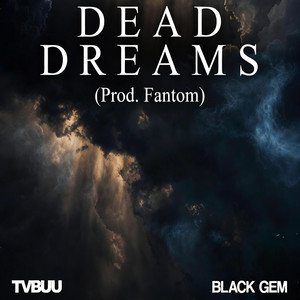 Dead Dreams by BLACK GEM, Tvbuu