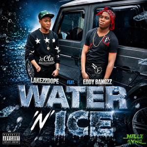 Water 'N' Ice by Lakezzdope, EDDY BANGZZ