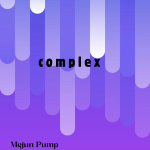 complex by Mejun Pump