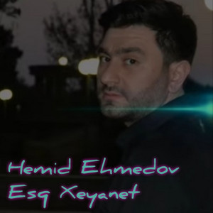 Hemid Ehmedov - Eşq Xeyanet