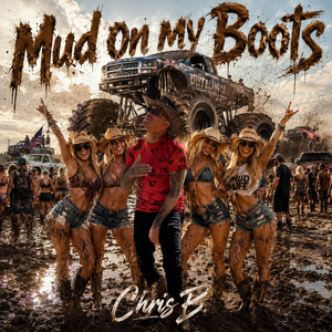 Mud on my Boots by Chris B