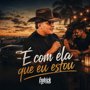 É Com Ela Que Eu Estou by Endrick Pires
