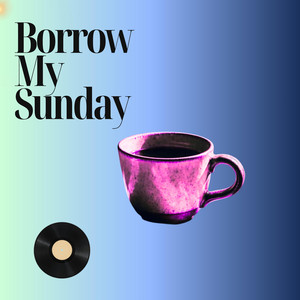 Borrow My Sunday by Vey