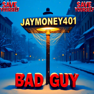 BAD GUY by Jaymoney401