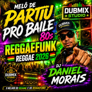 MELÔ DE PARTIU PRO BAILE REGGAE 80s REGGAEFUNK by DANIEL MORAIS FIRME