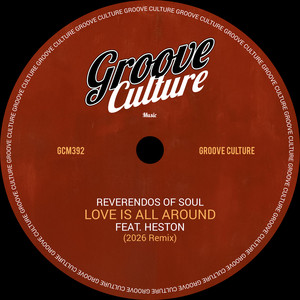 Love Is All Around - 2026 Remix Edit by Reverendos Of Soul, Heston