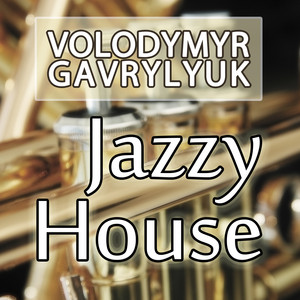 Volodymyr Gavrylyuk — Jazzy House