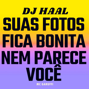 MC GARUFFI & DJ Haal - Suas Fotos Fica Bonita Nem Parece Você