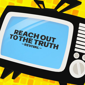 Reach Out To The Truth -Revival-