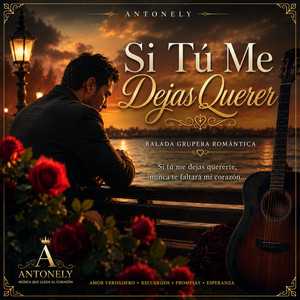 Si Tú Me Dejas Querer by Antonely Music
