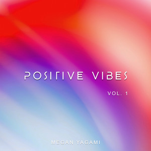 Megan Yagami - Positive Vibes