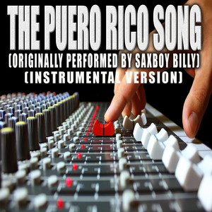 The Puerto Rico Song (Originally Performed by Saxboy Billy