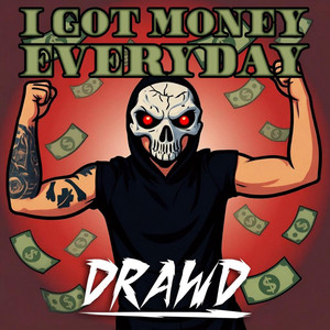 I Got Money Everyday by Drawd