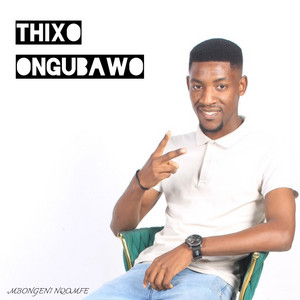 mbongeni nqomfe - THIXO ONGUBAWO