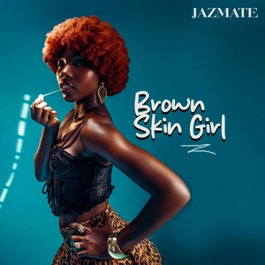 Brown Skin Girl by JAZMATE