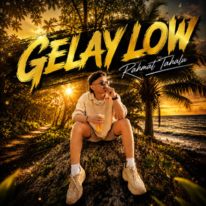 GELAY LOW by Rahmat Tahalu