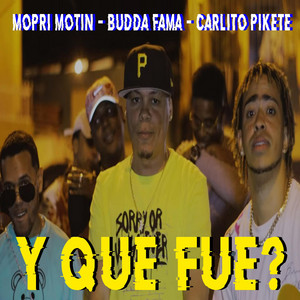 Y Que Fue? by W.J.Money, Mopri Motin, Budda Fama 6-11, Carlito Pikete