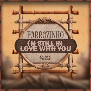 KarnyX no Beat - Forrozinho I'm Still In Love With You