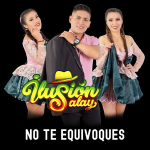 Ilusión Salay - No Te Equivoques