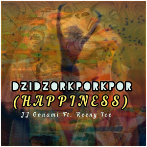 JJ GONAMI - Dzidzorkporkpor (Happiness) (feat. Keeny Ice)