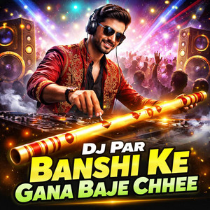 Badal Raj - Dj Par Banshi Ke Gana Baje Chhee