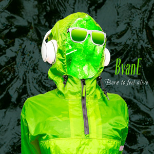 Born to feel alive by BvanE