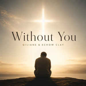 Without You by Giliane, Echow Clay