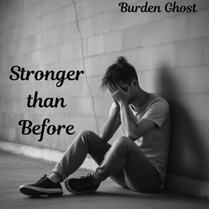 Stronger than Before by Burden Ghost
