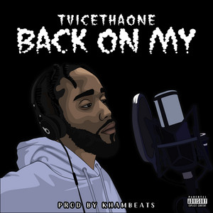 Back On My by TViceThaOne