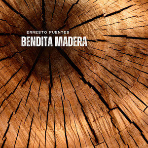 Bendita madera by Ernesto Fuentes