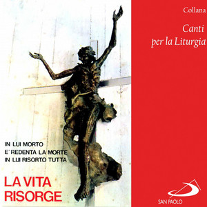 Collana canti per la liturgia: In lui risorto tutta la vita risorge (In lui morto è redenta la morte)