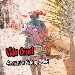 Vida Cruel by Asociacion Suri y Selva