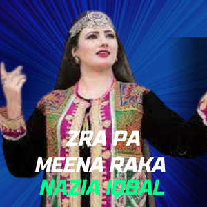 Nazia Iqbal - Zra Pa Meena Raka (New)