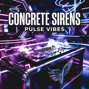 Concrete Sirens by Pulse Vibes