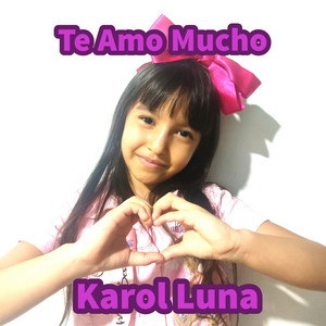 Te Amo Mucho by Karol Luna