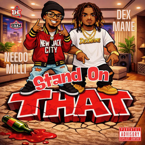 Stand On That by DexMane Tha Joat, Needo Milli