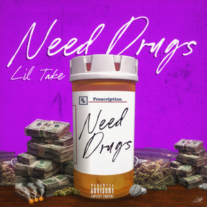 Need Drugs by Lil Take