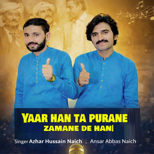 Azhar Hussain Naich - Yaar Han Ta Purane Zamane De Hani