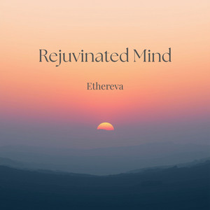 Rejuvinated Mind by Ethereva