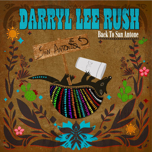 Back to San Antone by Darryl Lee Rush