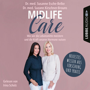 Midlife-Care [Wie wir die Lebensmitte meistern und die Kraft unserer Hormone nutzen (Ungekürzt)]