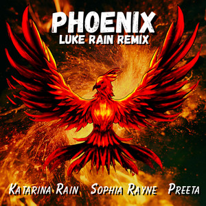 Phoenix (Luke Rain Remix) by Katarina Rain, Sophia Rayne, Luke Rain, Preeta