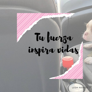 Tu fuerza inspira vidas by Karlsuy